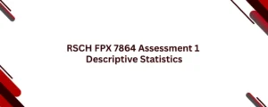 RSCH FPX 7864 Assessment 1 Descriptive Statistics