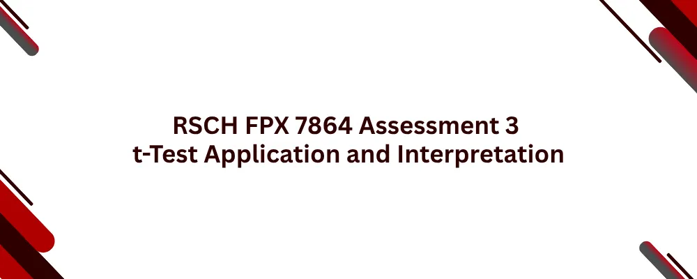 RSCH FPX 7864 Assessment 3 t-Test Application and Interpretation
