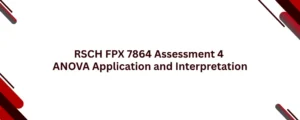RSCH FPX 7864 Assessment 4 ANOVA Application and Interpretation